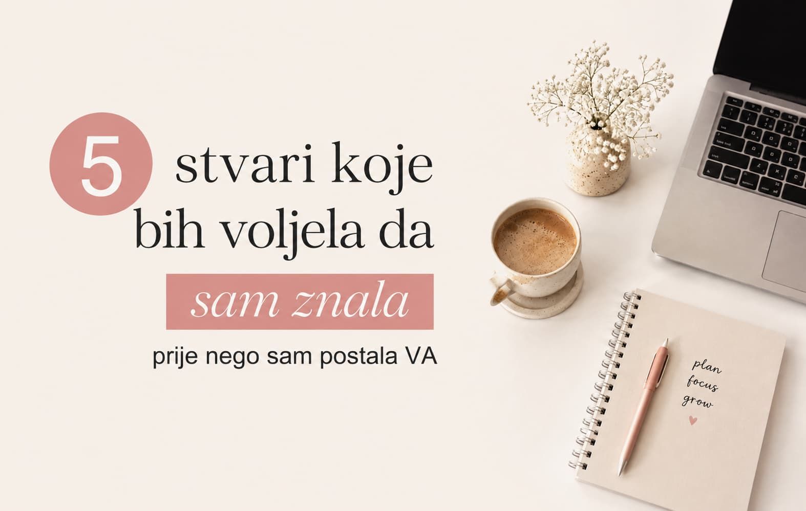 5 stvari koje bih voljela da sam znala prije nego sam postala VA